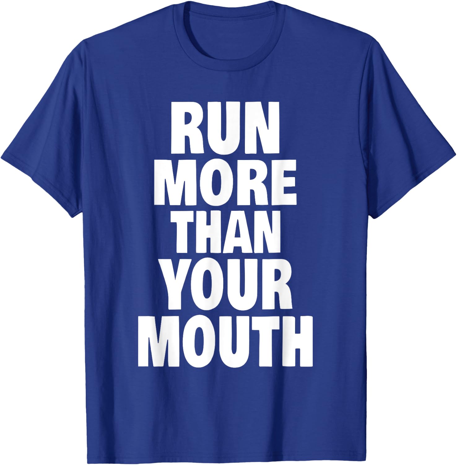 Run More Than Your Mouth Shirt - Funny Running Shirts T-Shirt - T-Shirt | Royal