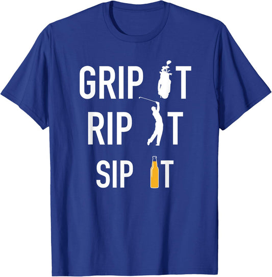 Funny Golf and Beer Grip it Rip it Sip It Gift Shirt T-Shirt - T-Shirt | Royal