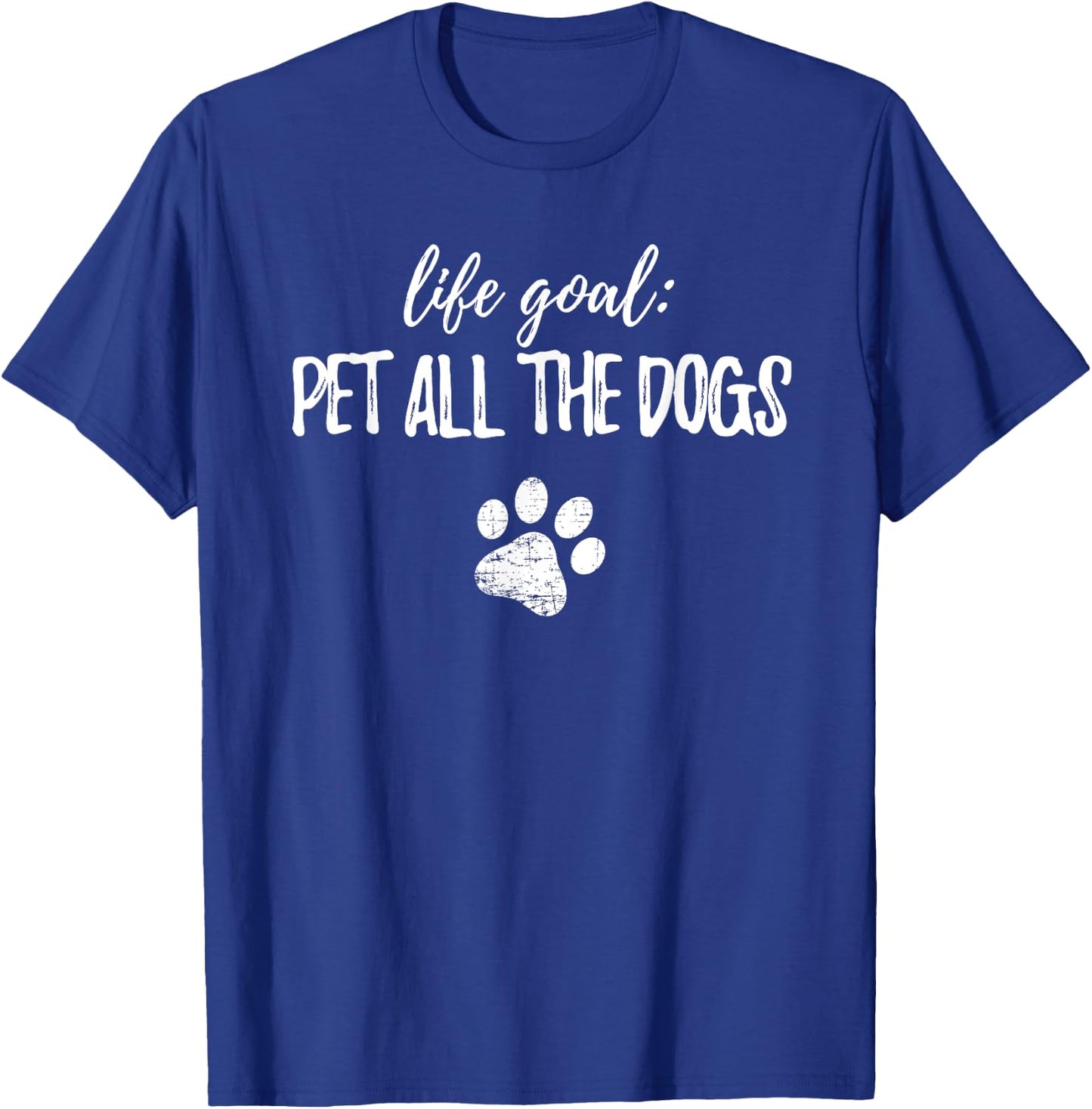 Life Goal Pet All The Dogs T Shirt Dog Owner Funny Gift Women Kids T-Shirt - T-Shirt | Royal