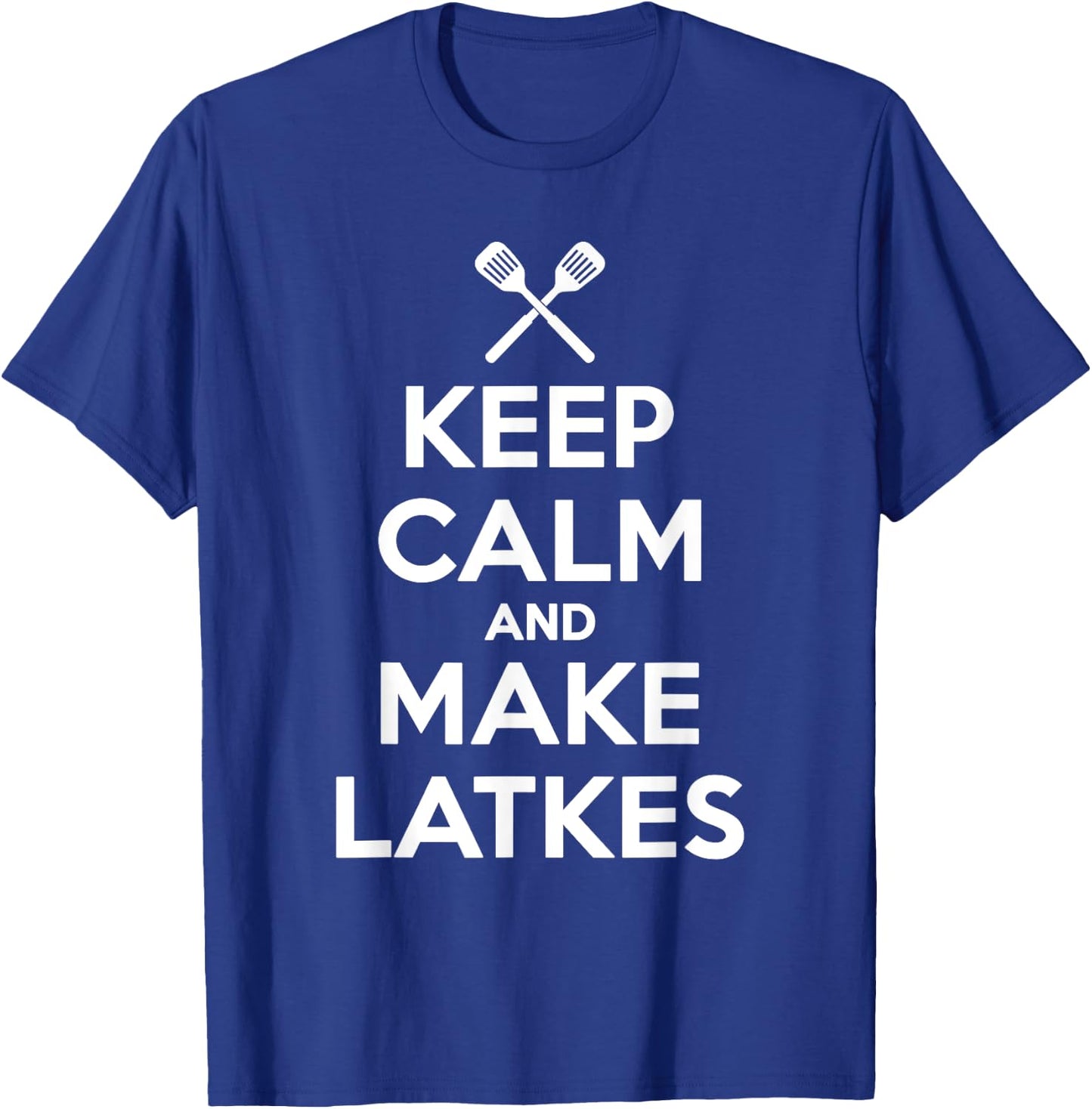 Keep Calm And Make Latkes Funny Humor Hanukkah T Shirt T-Shirt - T-Shirt | Royal