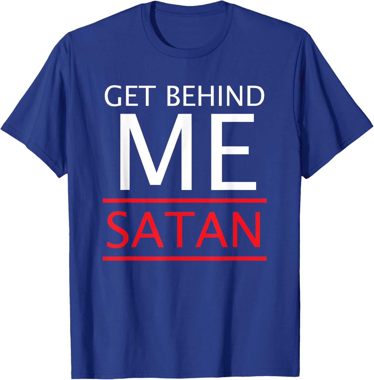 Get Behind Me Satan Short-Sleeve Rebuke The Devil T-Shirt - T-Shirt | Royal