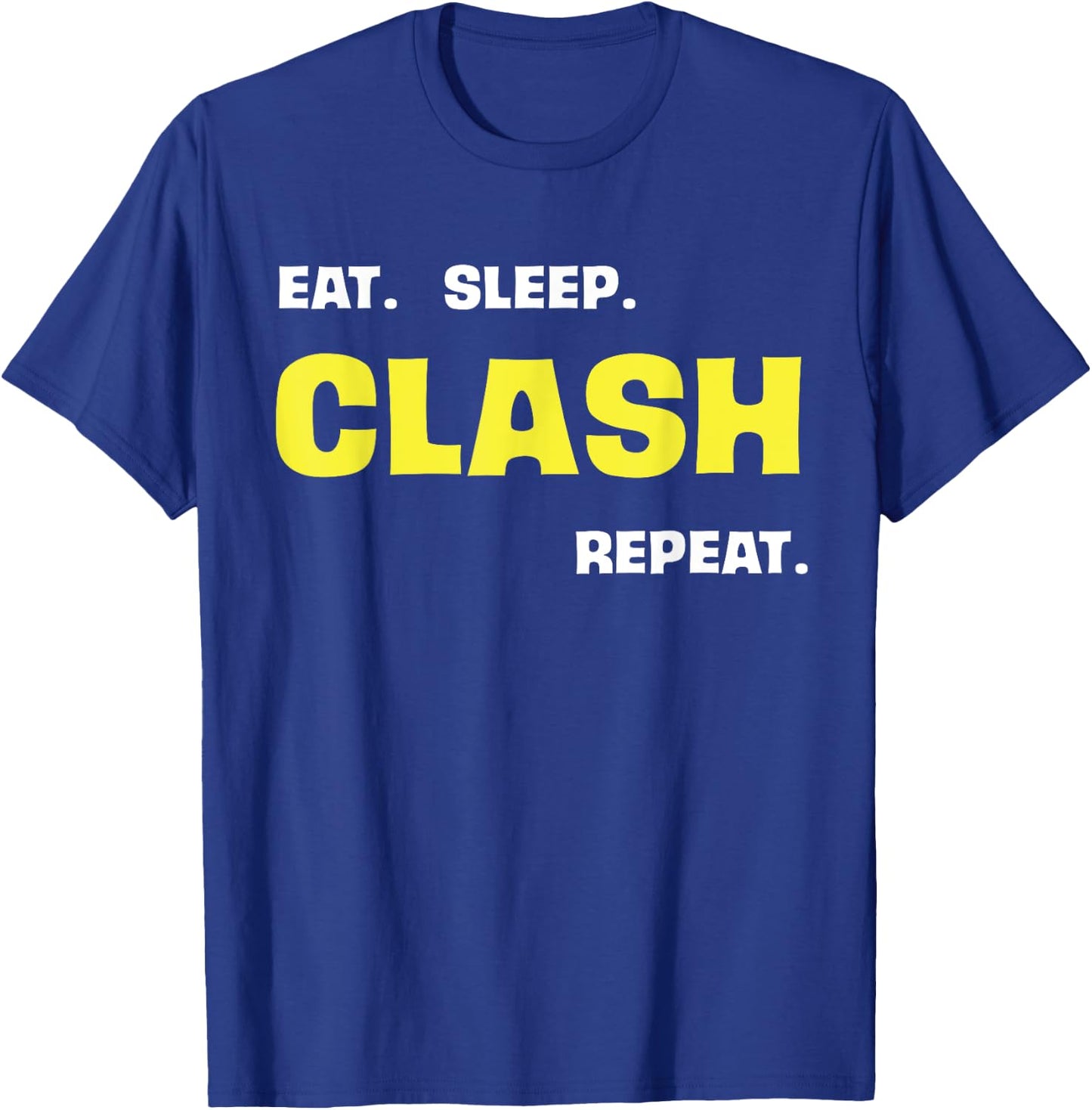 Eat Sleep Clash Repeat T-Shirt - T-Shirt | Royal