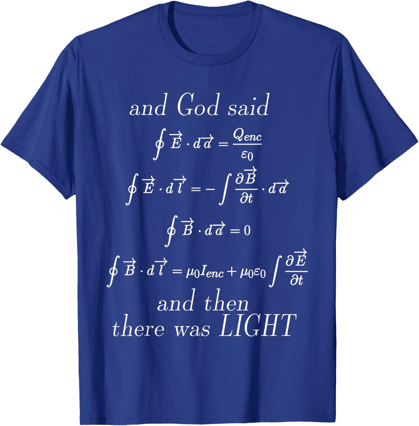 God Said Maxwell's Equations Integral Form Geeks T Shirts T-Shirt - T-Shirt | Royal