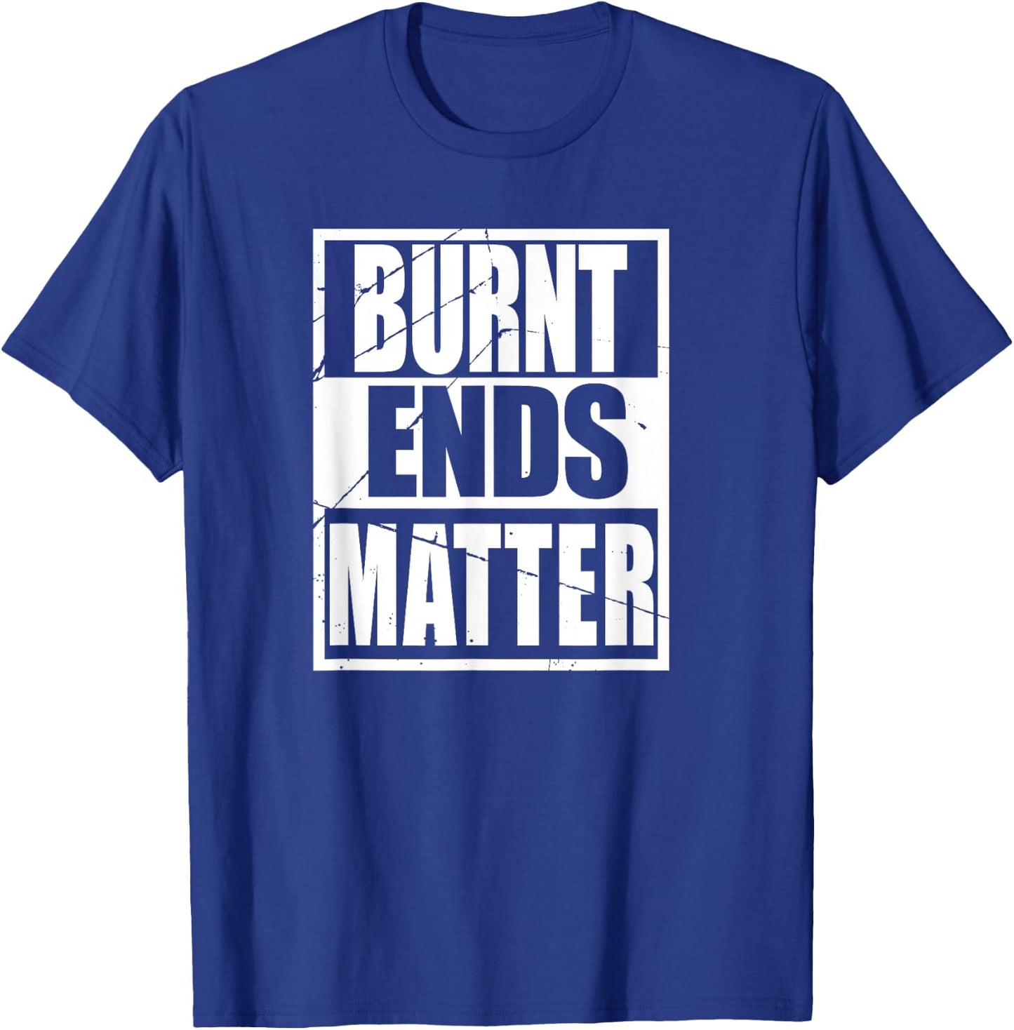 Funny Brisket Burnt Ends Matter Love BBQ Smoker Pit Master T-Shirt - T-Shirt | Royal