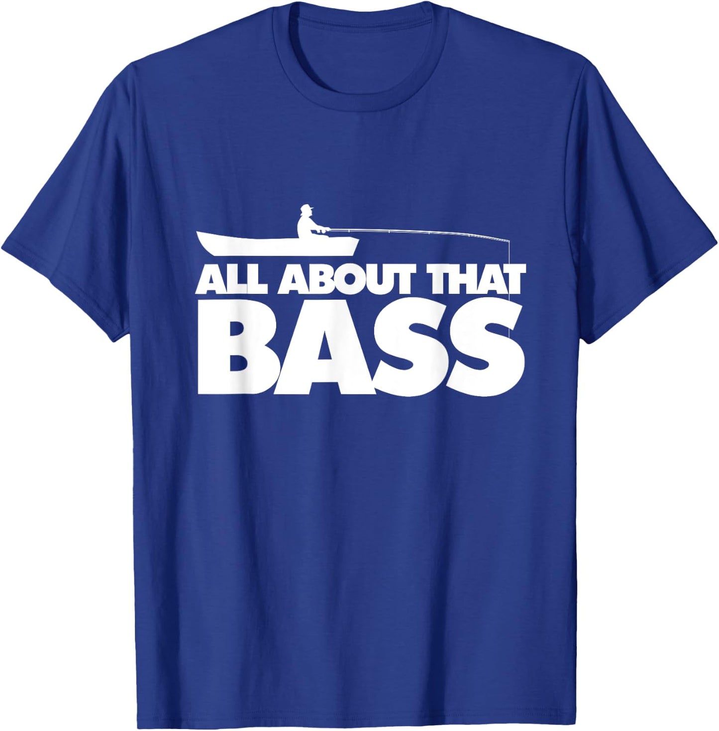 All about that bass shirt Largemouth Bass Fishing T-Shirt - T-Shirt | Royal
