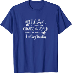 History Teacher Shirt Change the World School Teacher Gift Women T-Shirt - T-Shirt | Royal
