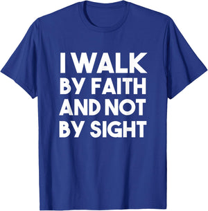 I Walk By Faith and Not By Sight , Christian, Jesus T-Shirt - T-Shirt | Royal