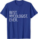 Best Mycologist Ever Funny Mycology Graduate Student T-Shirt - T-Shirt | Royal