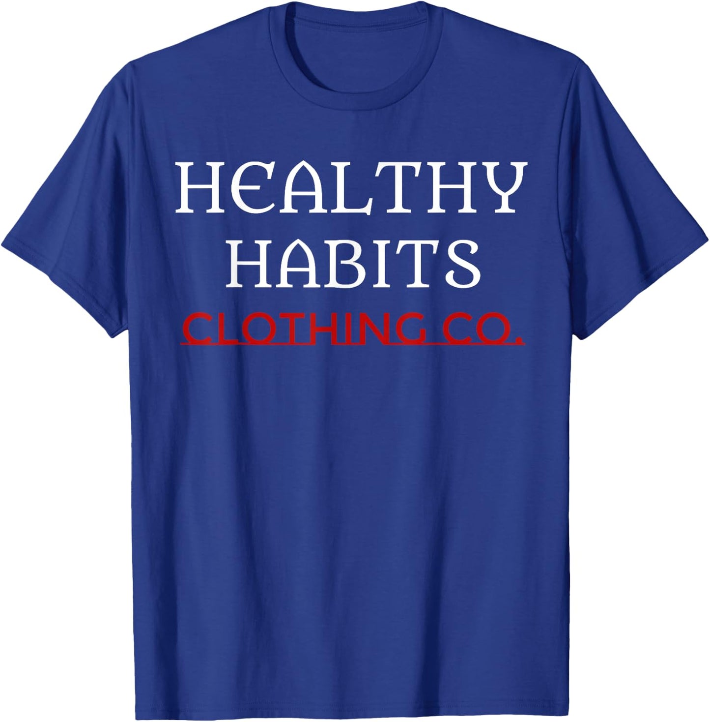 Healthy Habits Motivating Positive Active Lifestyle Shirt T-Shirt - T-Shirt | Royal
