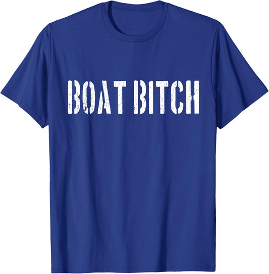 Boat Bitch Funny Offensive Nautical Boating Humor T-Shirt - T-Shirt | Royal
