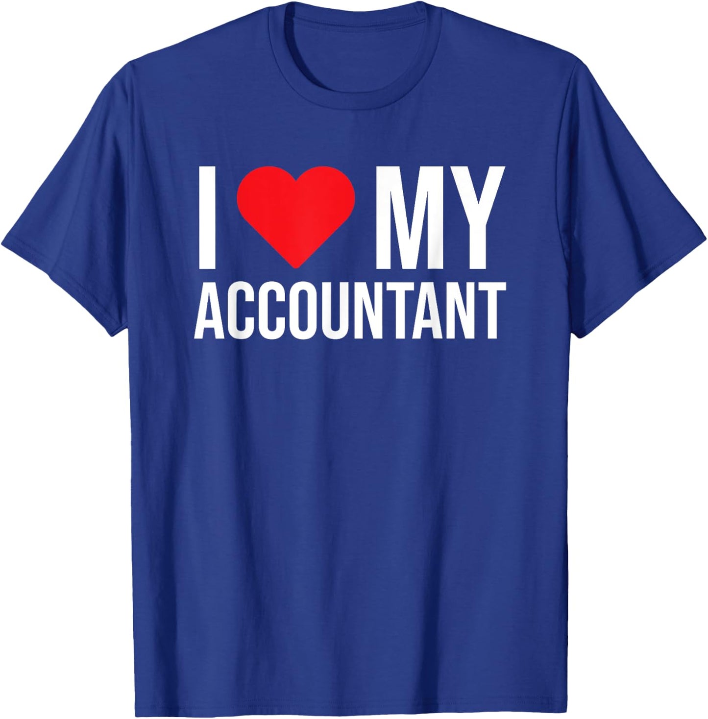 I Love My Accountant Cute Accounting Girlfriend Wife T-Shirt - T-Shirt | Royal