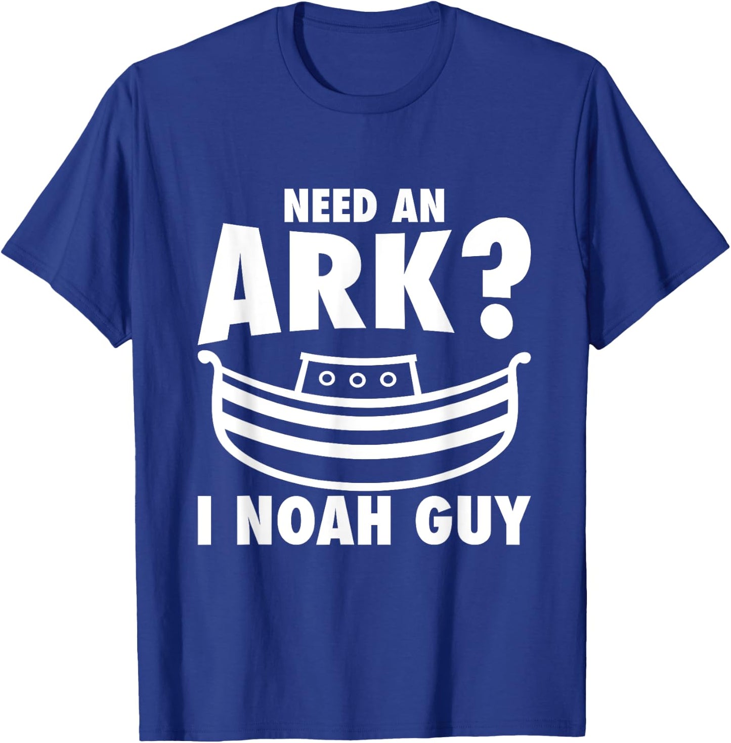 Need An Ark? I Noah Guy | I Am Christian Gift T-Shirt - T-Shirt | Royal