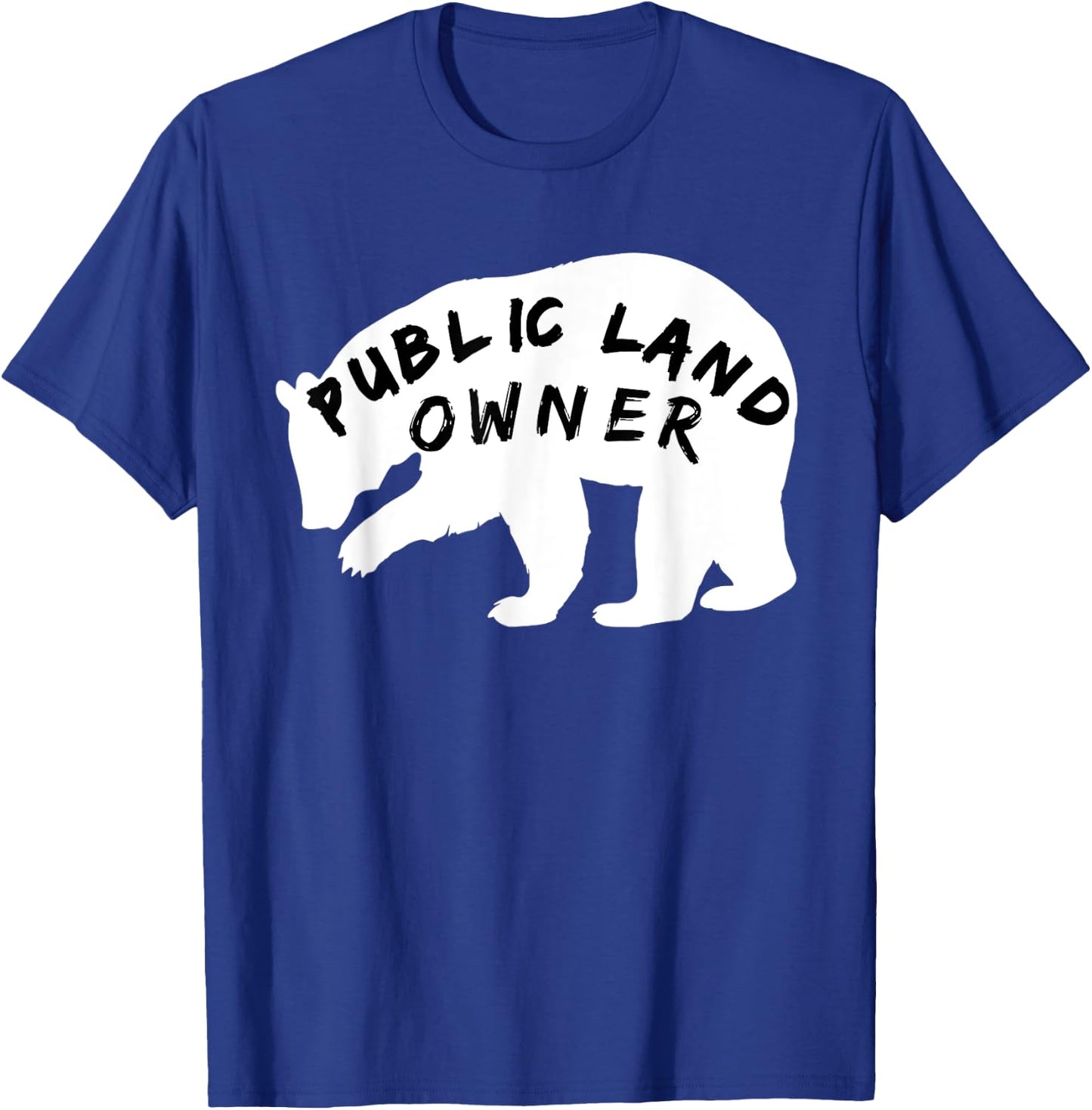 Public Land Owner T Shirt BEAR for Camping and Hiking T-Shirt - T-Shirt | Royal
