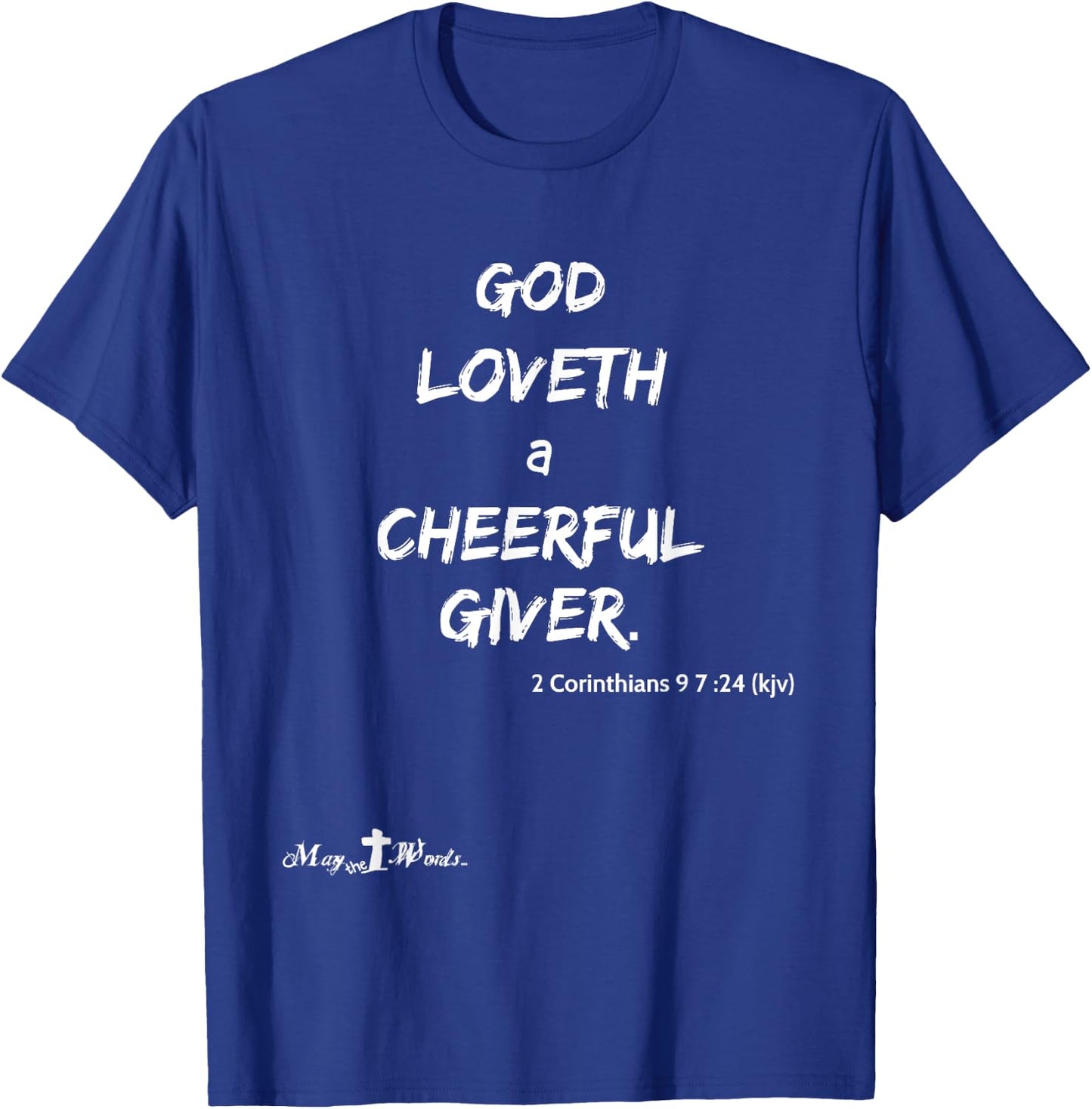 God loveth a cheerful giver. 2 Corinthians 9:7 Christian T-Shirt - T-Shirt | Royal