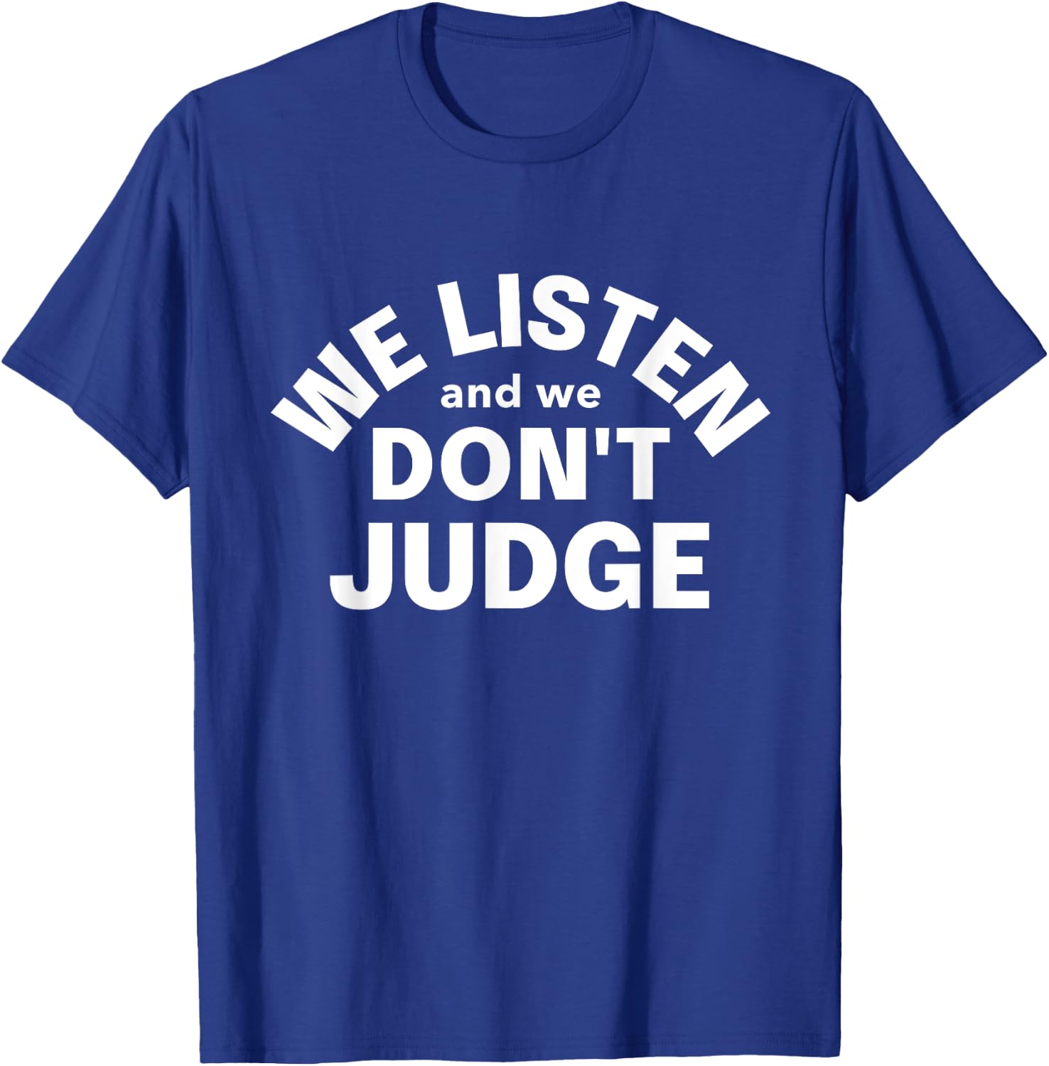 We Listen and We Don't Judge - Viral and Funny Game T-Shirt - T-Shirt | Royal