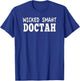 Wicked Smaht Doctah Funny DR Doctor Physician Distressed T-Shirt - T-Shirt | Royal