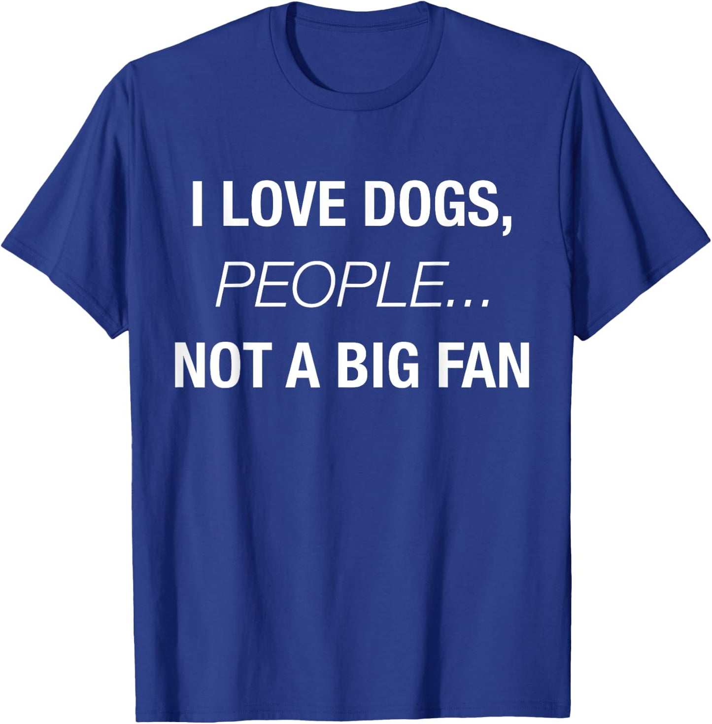 I Love Dogs People Not A Big Fan Funny Dog Lover Hate People Women T-Shirt - T-Shirt | Royal