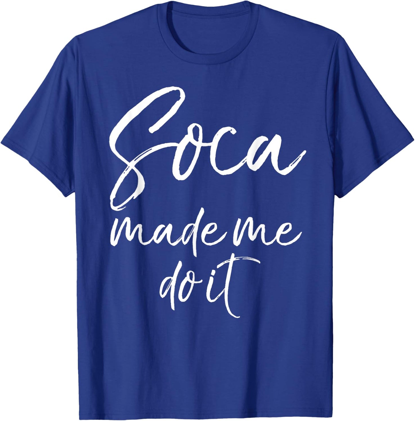 Soca Made Me Do It Shirt Funny Caribbean Music Shirt Women T-Shirt - T-Shirt | Royal