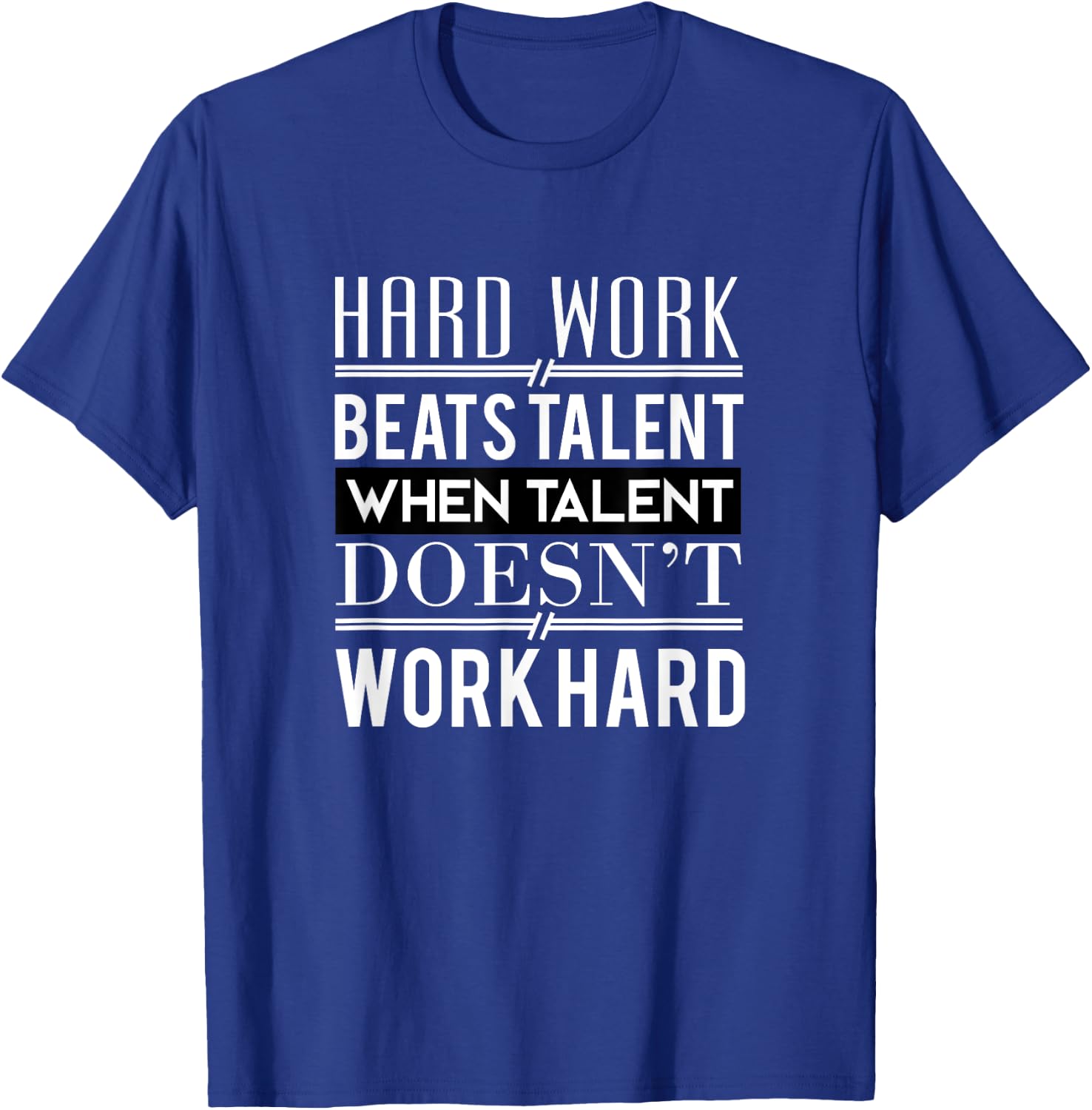 Hard Work Beats Talent T-Shirt - T-Shirt | Royal