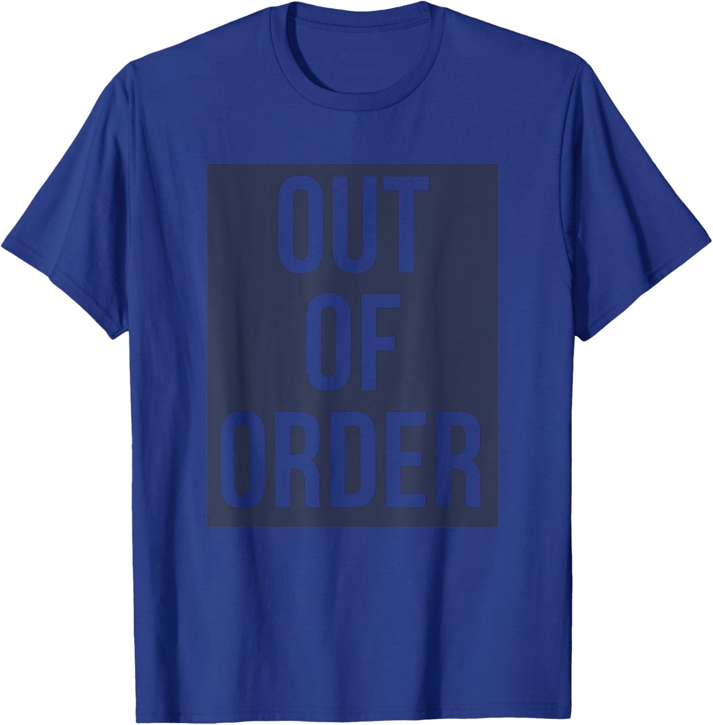 OUT OF ORDER Funny Humor Novelty Joke Sarcastic T-Shirt - T-Shirt | Royal