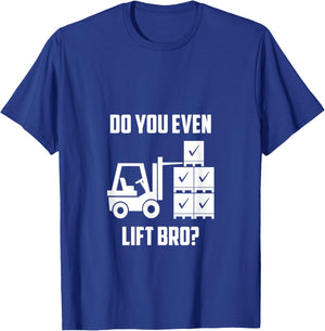 Do You Even Lift Bro? Forklift Gym T-Shirt - T-Shirt | Royal