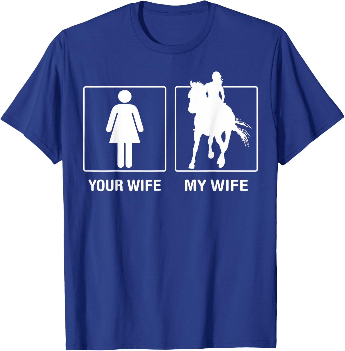 Your Wife My Wife Horse Riding Outdoor Proud T-Shirt - T-Shirt | Royal