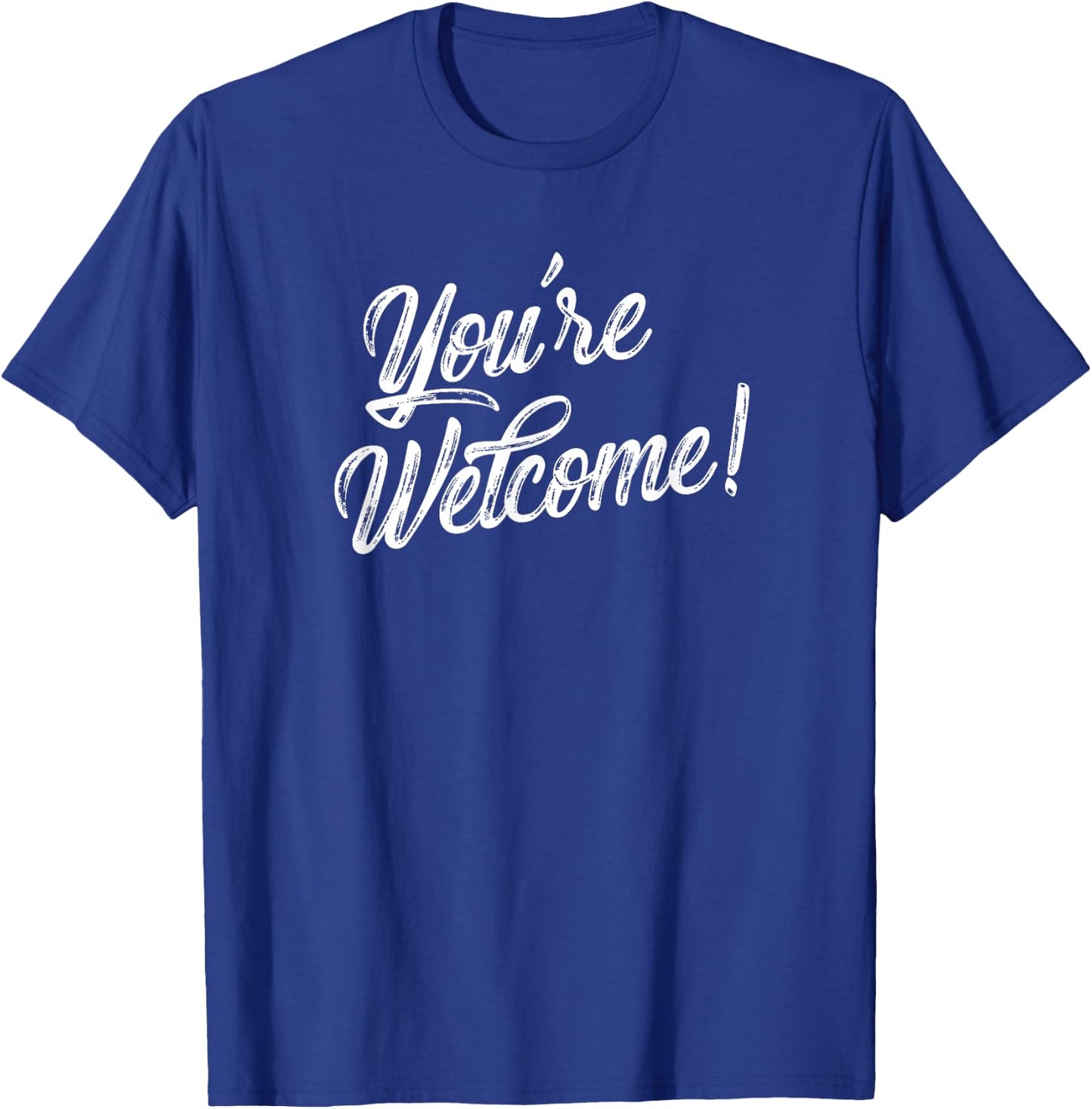 You're Welcome Funny Quote Novelty T-Shirt - T-Shirt | Royal