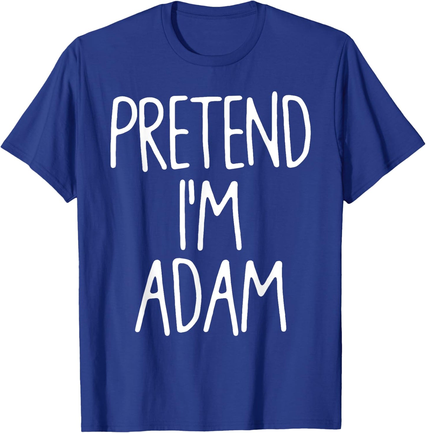 Pretend I'm Adam Matching Lazy Easy Halloween Costume T-Shirt - T-Shirt | Royal