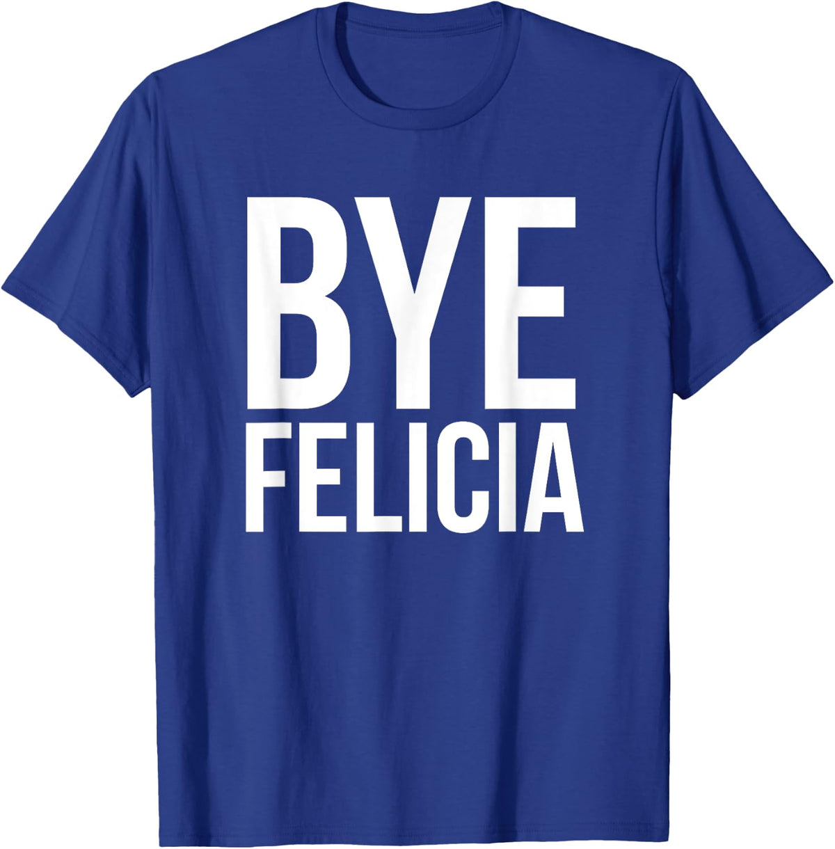 Malik Bye Felicia Funny Women Black Small Classic Fit Short Sleeve T-Shirt - T-Shirt | Royal