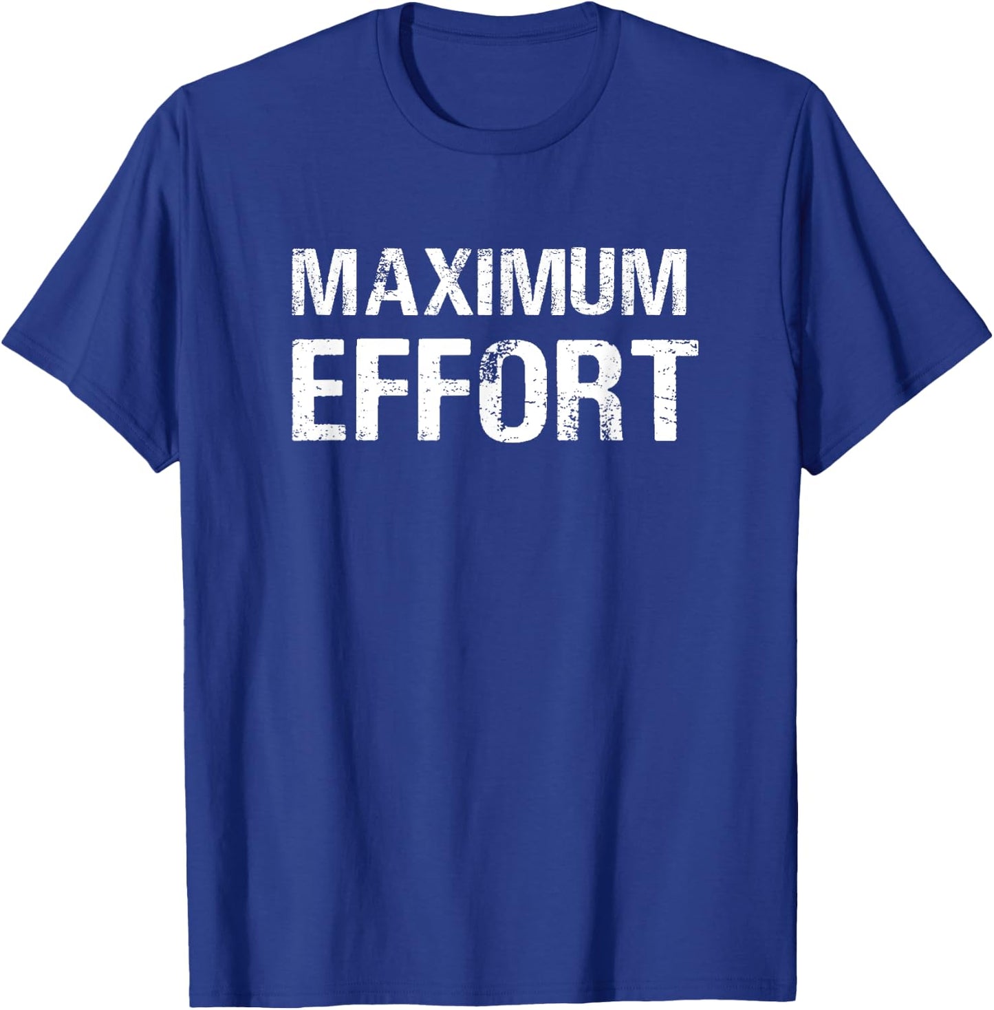 Maximum Effort Motivation Workout Trainer Athlete Gym T-Shirt - T-Shirt | Royal