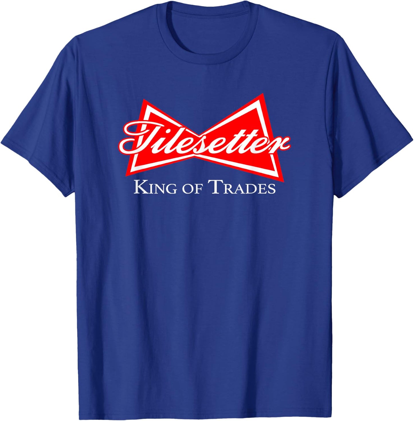Funny Tilesetter Design King of Trades Tile Setter Mason T-Shirt - T-Shirt | Royal