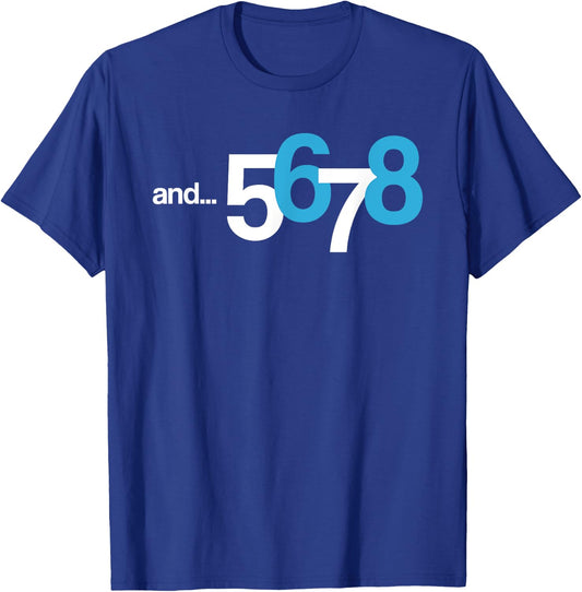 5 6 AND 7 8 | Cool Count Beat Shirt for Dancer & Kid T-Shirt - T-Shirt | Royal