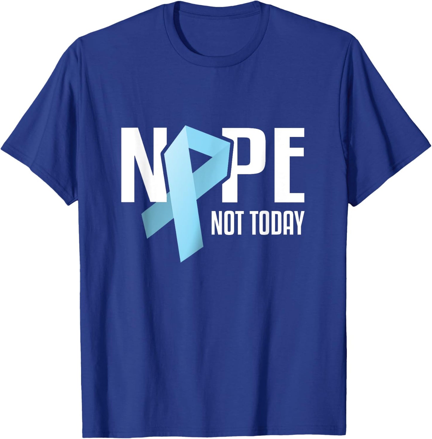Nope Not Today Prostate Cancer Light Blue Support Ribbon T-Shirt - T-Shirt | Royal