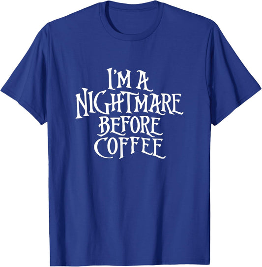 I'm A Nightmare Before Coffee T-Shirt - T-Shirt | Royal