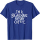 I'm A Nightmare Before Coffee T-Shirt - T-Shirt | Royal