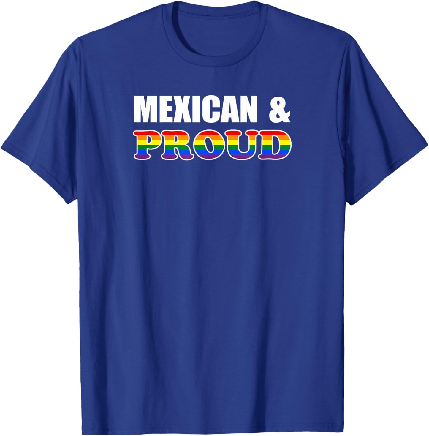 Proud Mexican Gay Lesbian Rainbow Mexico LGBTQ T-Shirt - T-Shirt | Royal