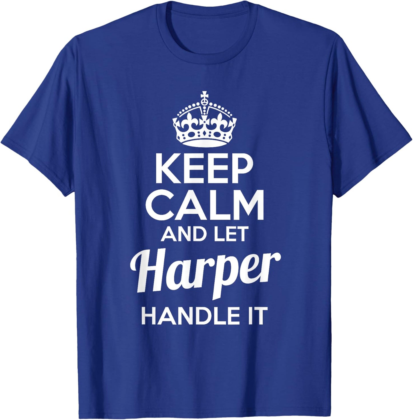 Harper Keep Calm and Let Harper Handle It T-Shirt - T-Shirt | Royal