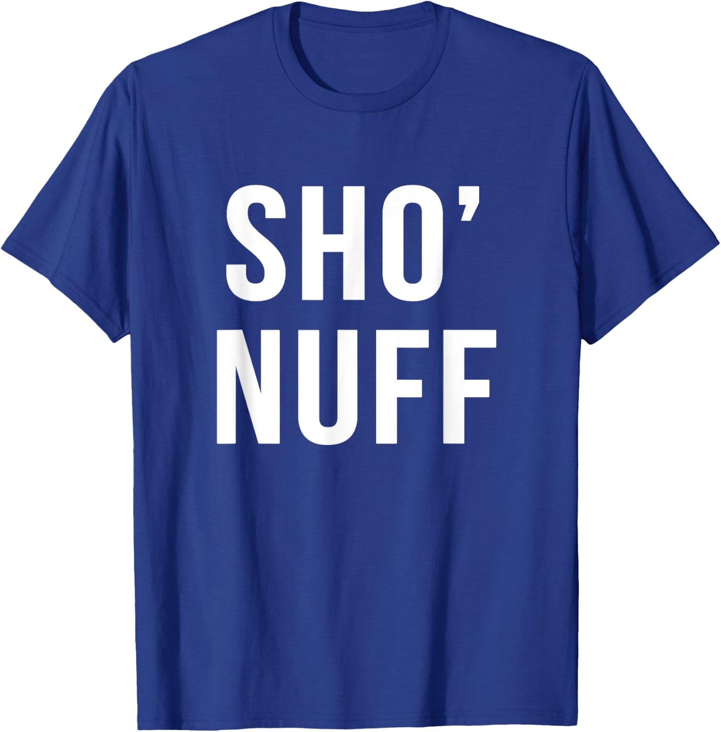 Sho' nuff sarcastic novelty gift funny 80's movie t shirt T-Shirt - T-Shirt | Royal