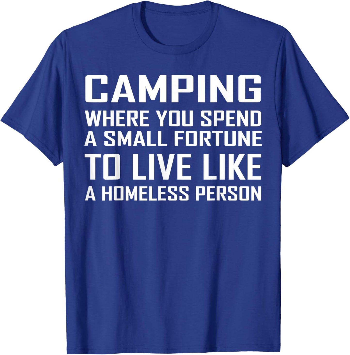 Camping Where You Spend A Small Fortune ,Camping T-Shirt - T-Shirt | Royal
