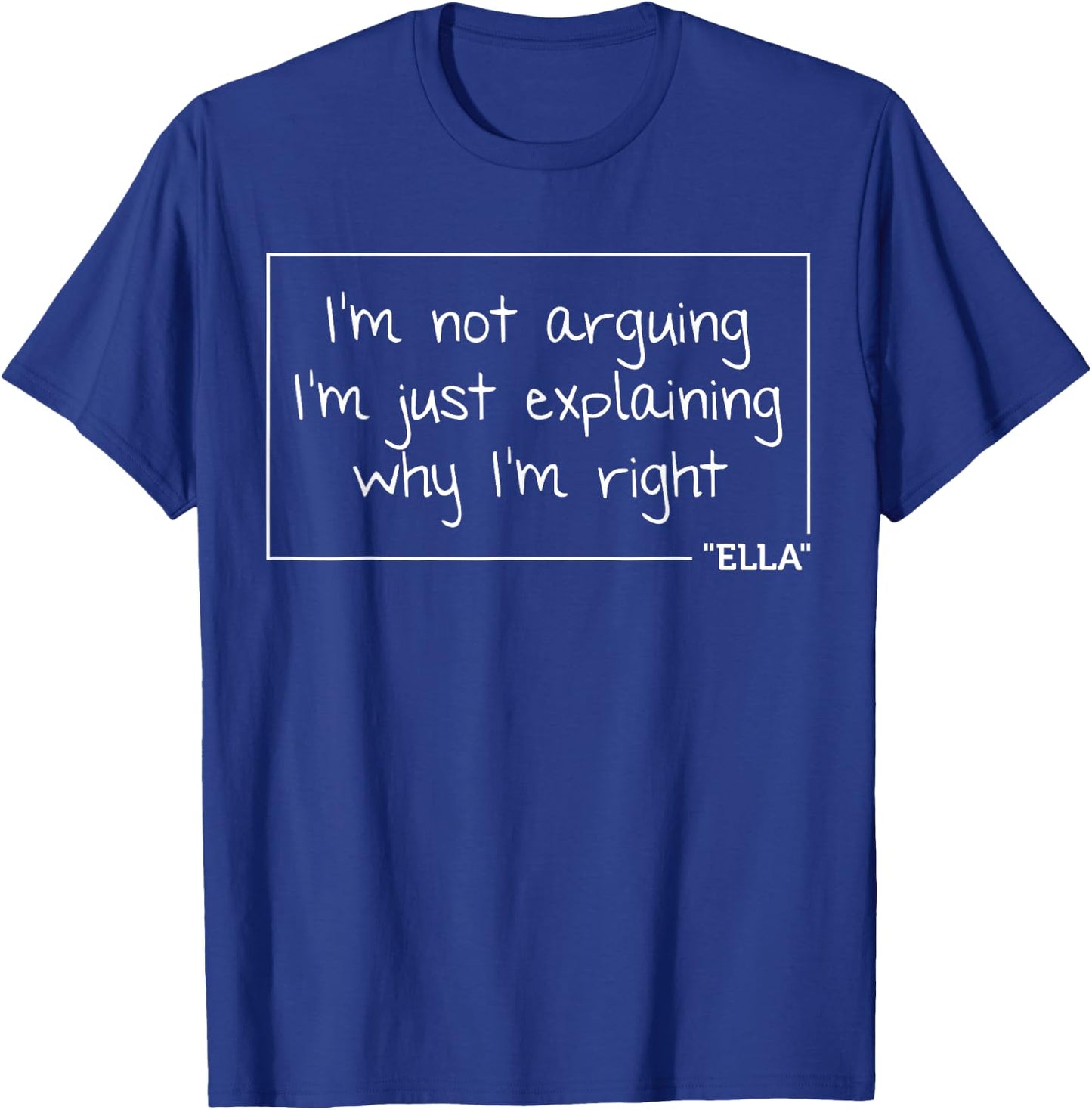 ELLA Quote Personalized Name Funny Birthday Gift T-Shirt - T-Shirt | Royal