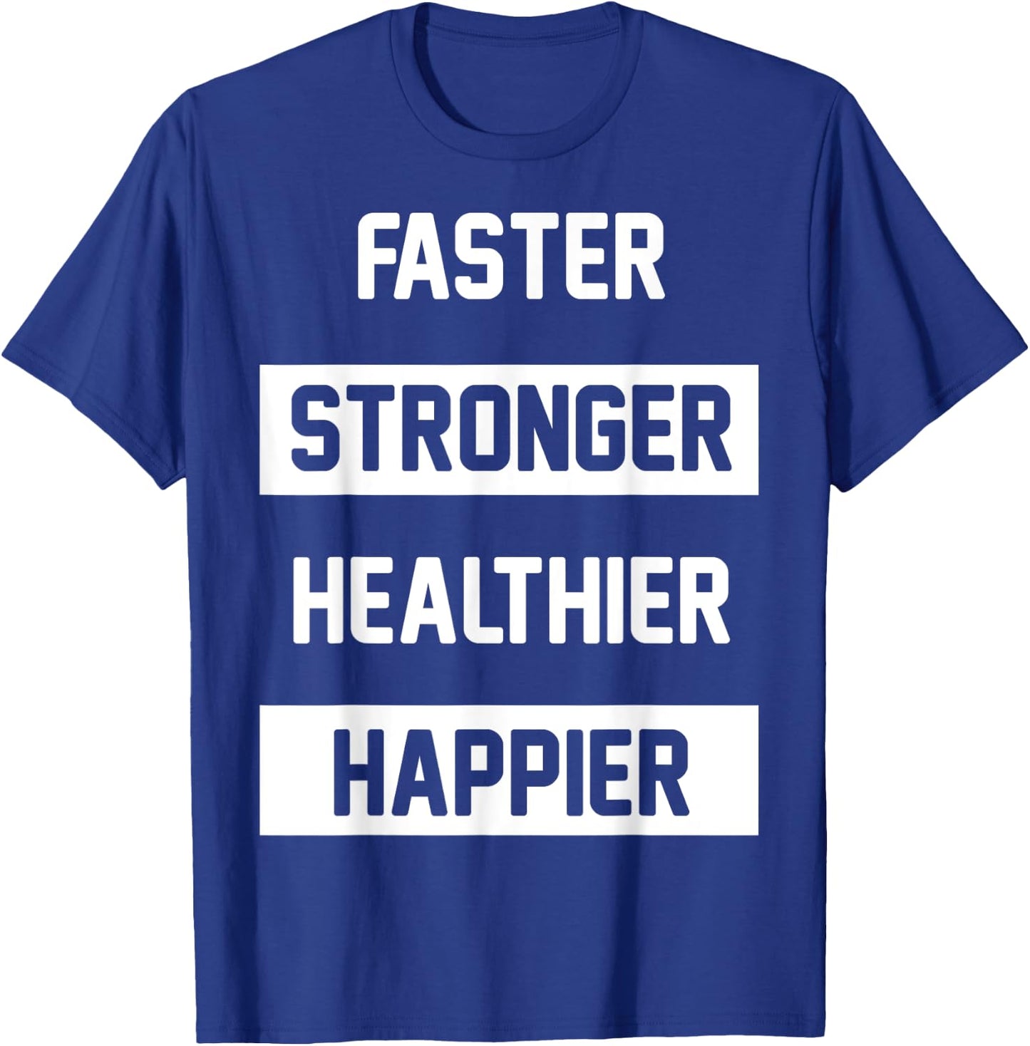 Faster Stronger, Healthier T-Shirt - T-Shirt | Royal