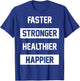 Faster Stronger, Healthier T-Shirt - T-Shirt | Royal