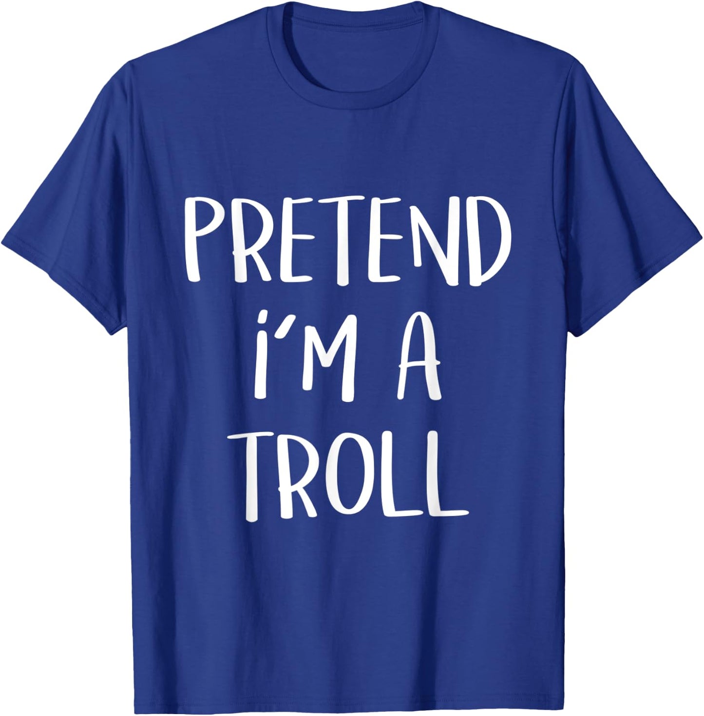 Pretend I’m A Troll Costume Party Funny Halloween Troll T-Shirt - T-Shirt | Royal