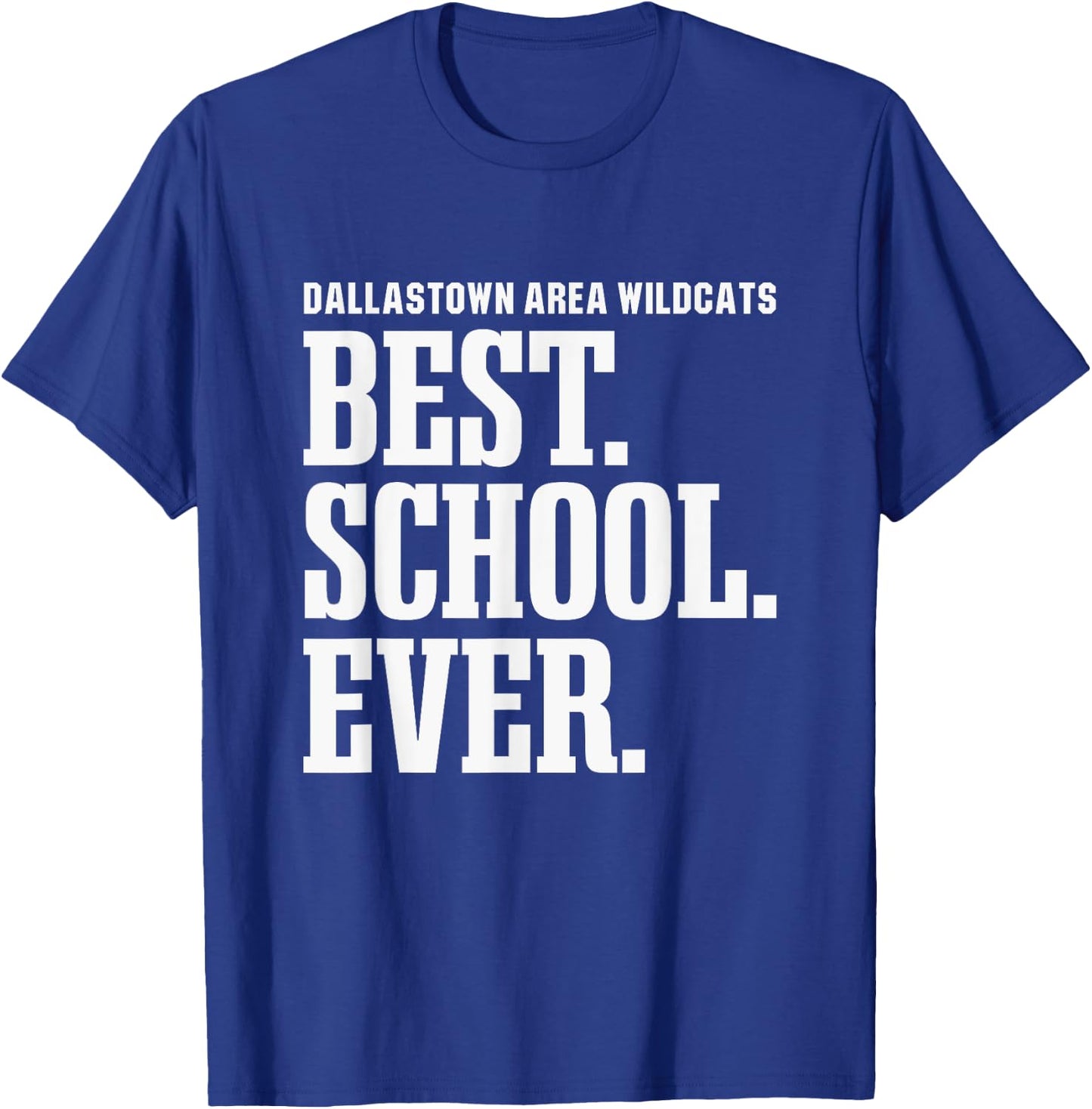 Dallastown Area Wildcats Best Ever HS T-Shirt - T-Shirt | Royal