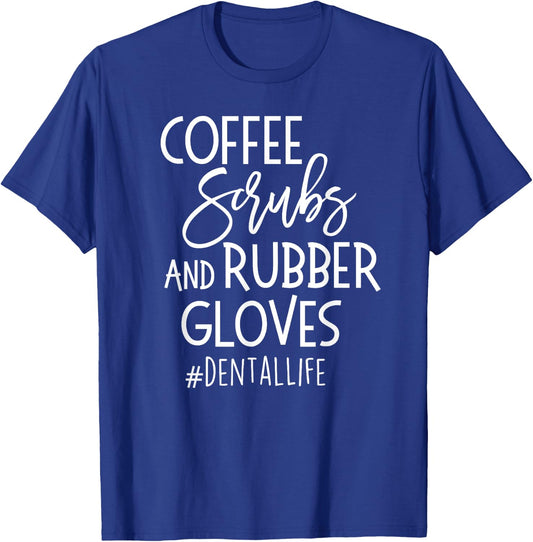 Coffe Scrubs Rubber Gloves #DENTALLIFE Dental Babe T Shirt T-Shirt - T-Shirt | Royal