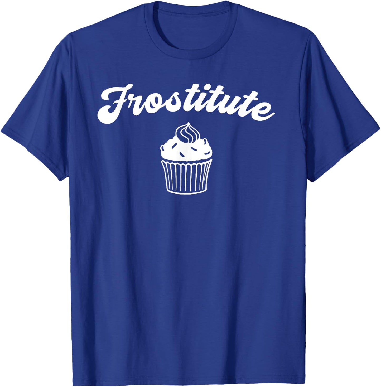 Frostitute Design for Bakers, Decorators and Icing Freaks T-Shirt - T-Shirt | Royal