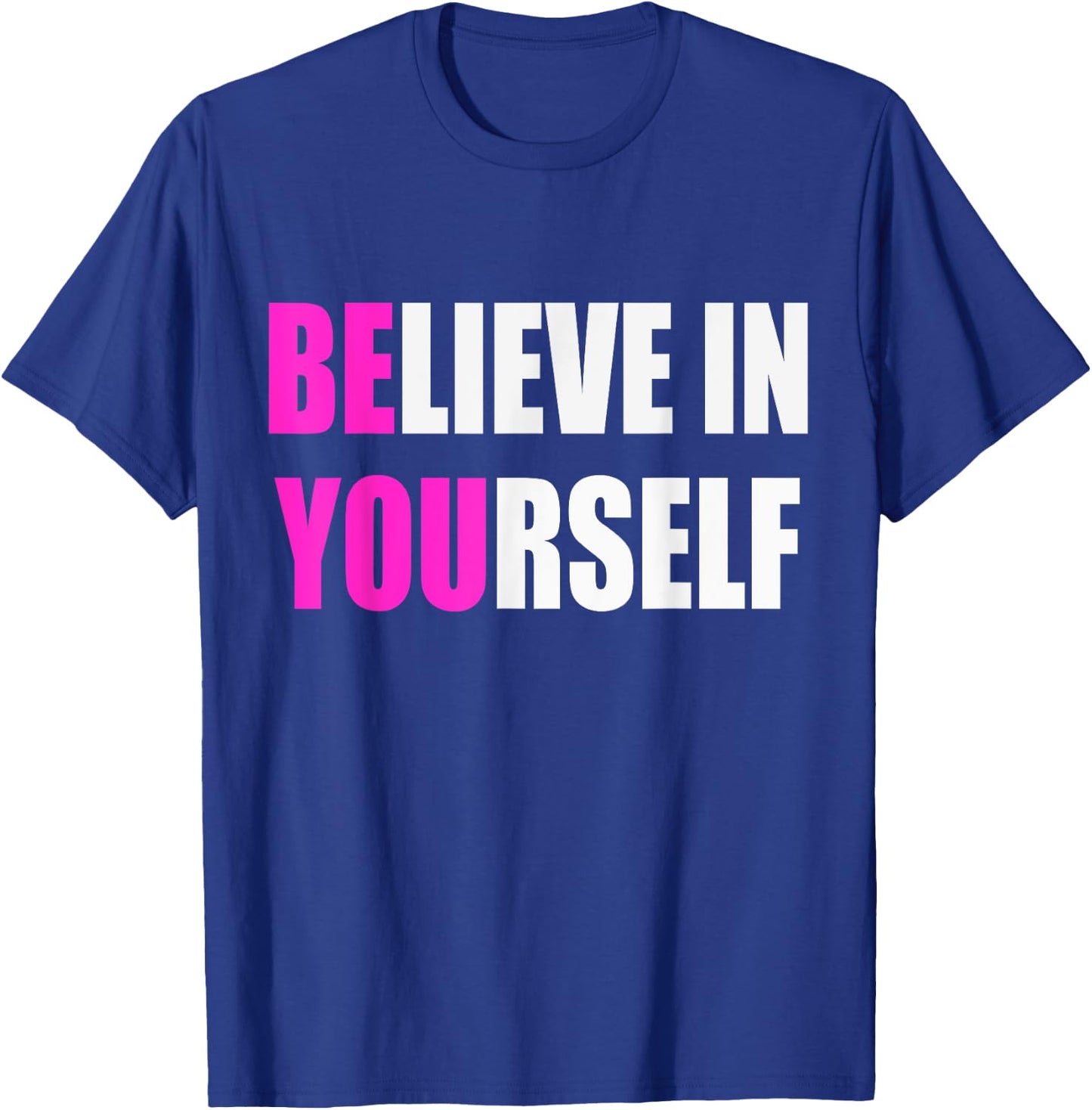 Believe in Yourself Motivational Inspirational Novelty Item T-Shirt - T-Shirt | Royal