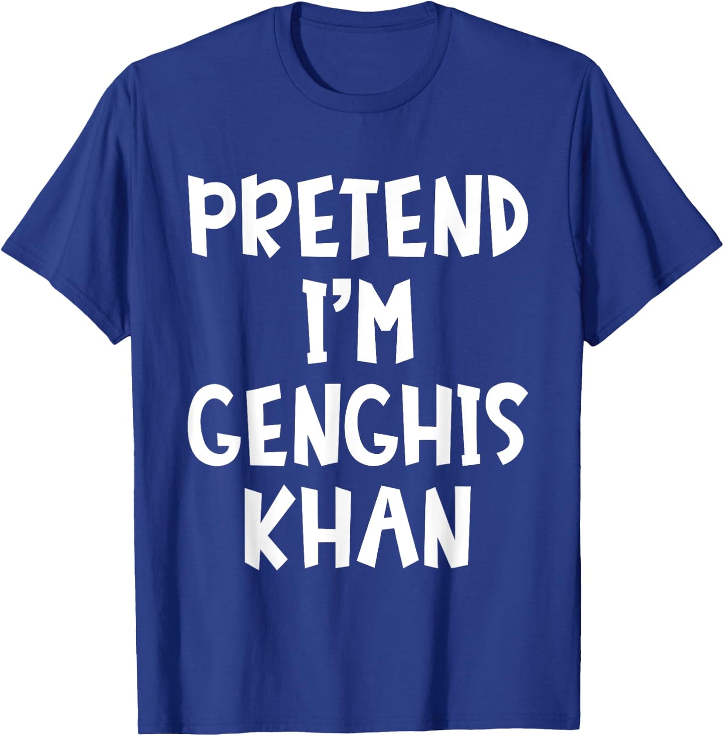 Pretend I'm Genghis Khan Matching Costume Lazy Halloween T-Shirt - T-Shirt | Royal