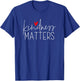 Kindness Matters Inclusion Parenting Education Gift T-Shirt - T-Shirt | Royal