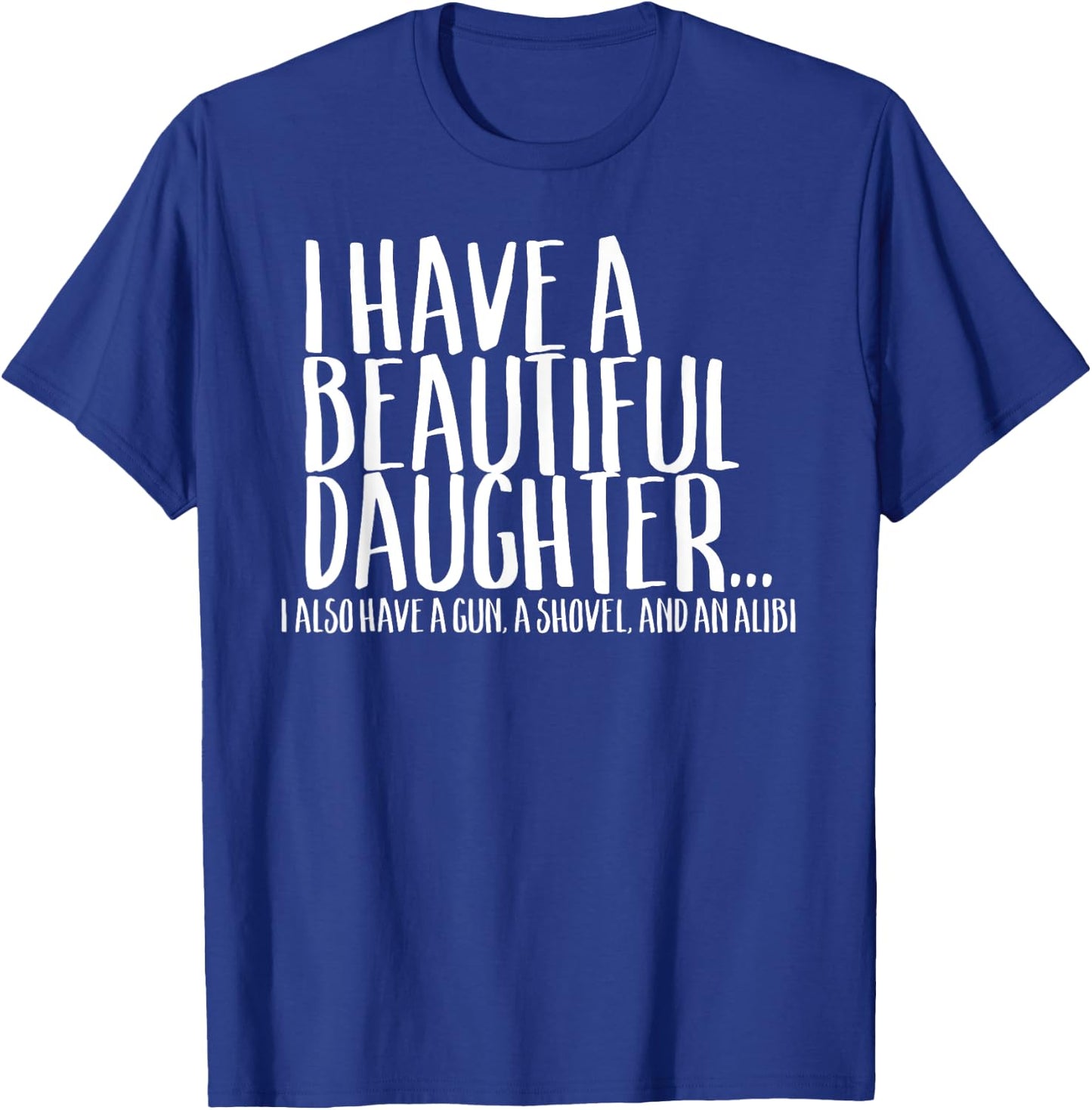 Funny Gift Shirt For Dad Don't Mess With My Daughter T-Shirt - T-Shirt | Royal